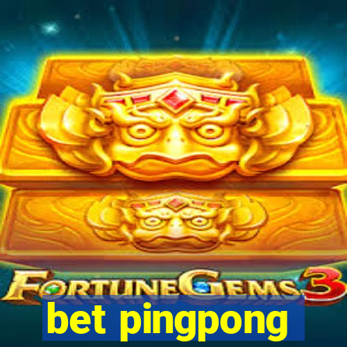 bet pingpong